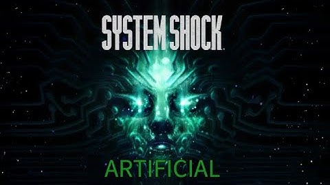Artificial, A System Shock GMV
