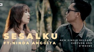 GUSYUDA & D'WAVES ft.NINDA ANGGITA  'SESALKU' ( MUSIC VIDEO}