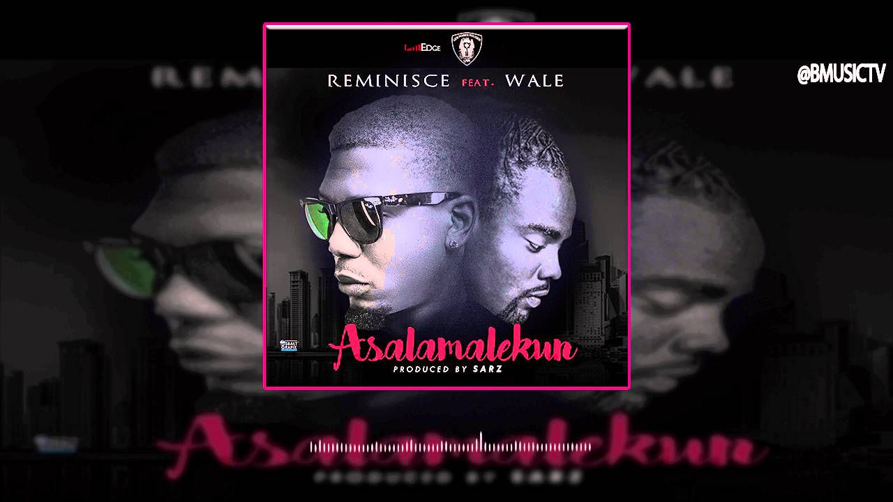 在 YouTube 上觀看「Reminisce Ft. Wale - Asalamalekun (Remix) (OFFICIAL AUDIO 2016)」 在 YouTube 上觀看「Reminisce Ft. Wale - Asalamalekun (Remix) (OFFICIAL AUDIO 2016)」