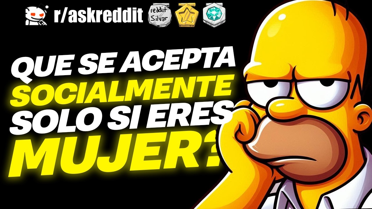 ¿Qué se acepta SOCIALMENTE solo si ERES MUJER? 🤔 - Preguntas de Reddit.