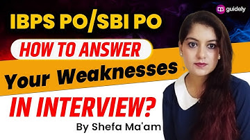 IBPS PO/SBI PO | How to Answer your Weakness efficiently?? | Shefa Mam #ibpspointerview #guidely
