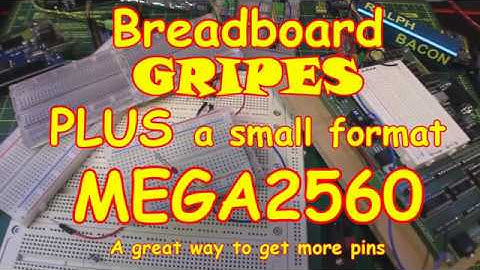 #108 Breadboard gripes 😡 plus Mega 2560 PRO (Eclipse version)