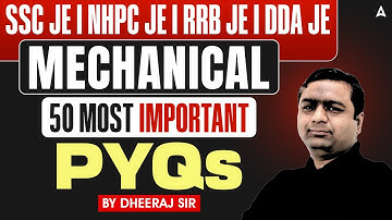 SSC JE/NHPC JE/RRB JE/DDA JE | Mechanical 50 most important PYQs  | By Dheeraj Sir