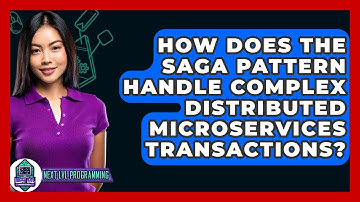 How Does The Saga Pattern Handle Complex Distributed Microservices Transactions?
