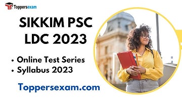 SIKKIM PSC LDC Online Test Series, Syllabus 2023, Exam Pattern, MCQ