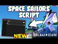 *NEW* Space Sailors Script (PASTEBIN 2026) ( AUTO FARM )