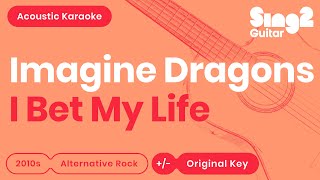 Imagine Dragons - I Bet My Life (Acoustic Karaoke)