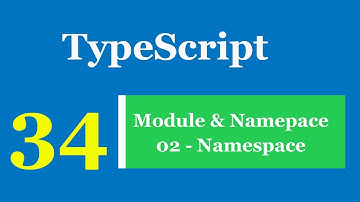 Lập trình TypeScript - Bài 34 Module & Namepace - Namespace