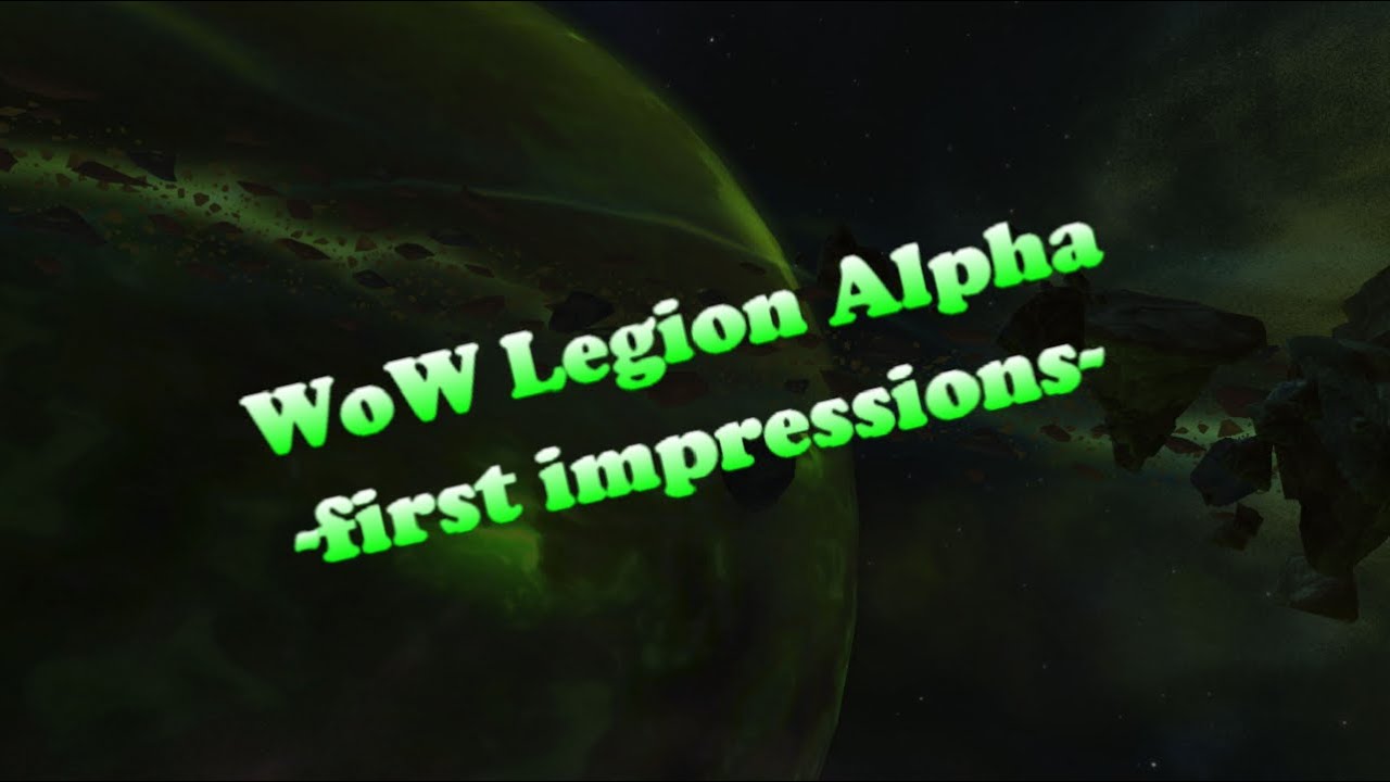 WoW Legion Alpha - First Impressions