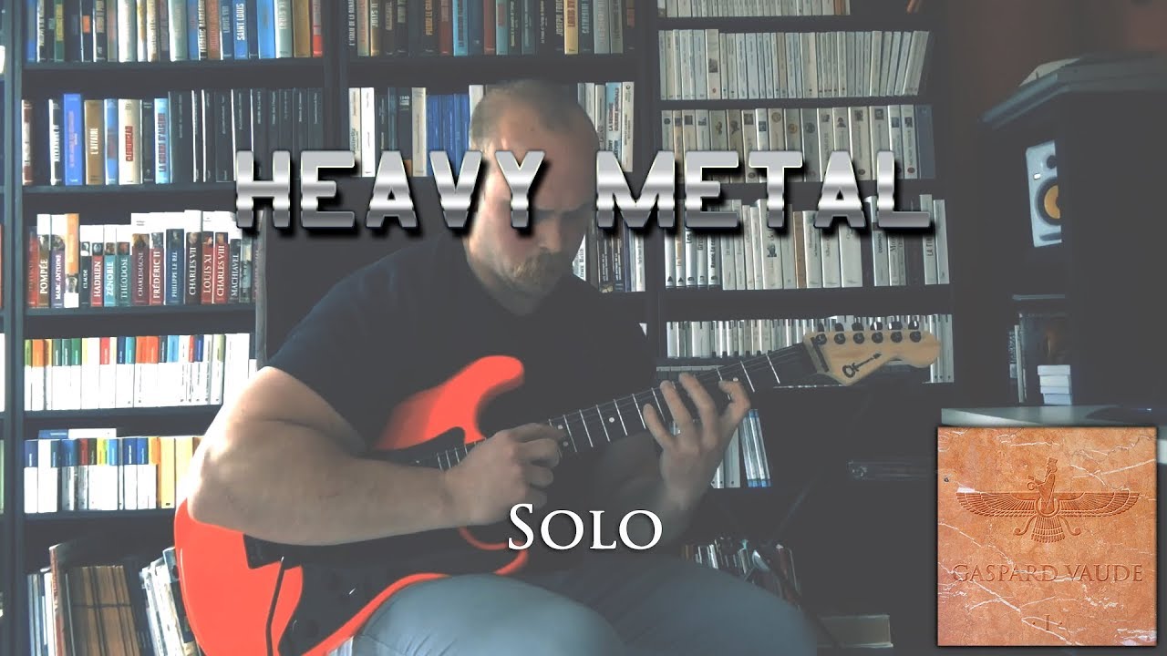 Heavy Metal (Gaspard Vaude) - Solo
