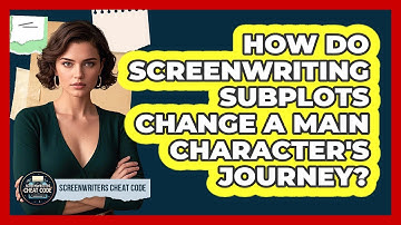 How Do Screenwriting Subplots Change A Main Character