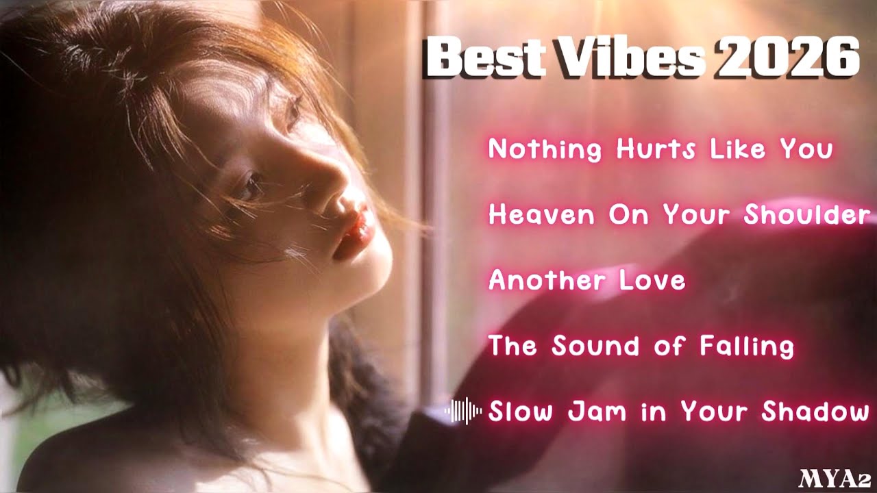 Nothing Hurts Like You | Best Vibes 2026 | MissYou Again - MYA2 - YouTube