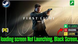 Fix 007 First Light Crashing, Black Screen at Launch, Not Launching Net Worth