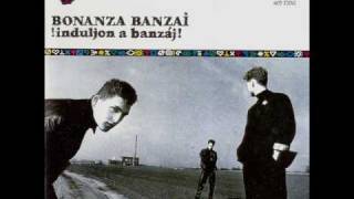 Video thumbnail of "BONANZA BANZAI - TÁNC"