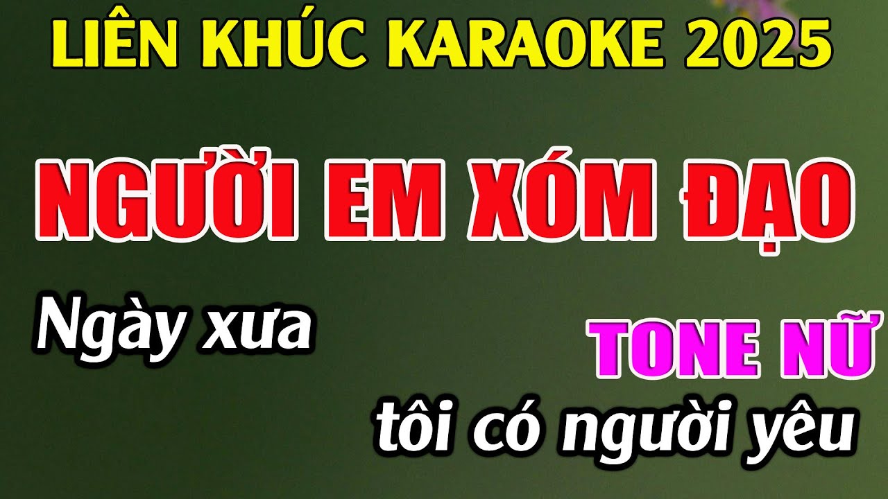 Liên Khúc Karaoke Tone Nữ Dễ Hát Karaoke Người Em Xóm Đạo Karaoke Tuyệt Phẩm - Beat Mới