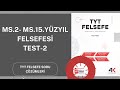 MS.2- MS.15.YÜZYIL FELSEFESİ SORU ÇÖZÜMÜ TEST-2