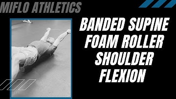 Banded Supine Foam Roller Shoulder Flexion