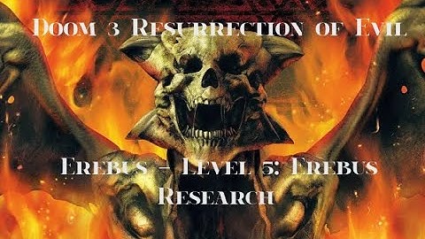 Doom 3 Resurrection of Evil Erebus Level 5 Erebus Research Veteran No Commentary Playthrough