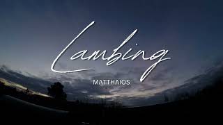 Matthaios - Lambing (LYRICS) | Czy Music