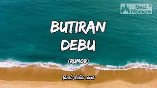 BUTIRAN DEBU - RUMOR (Lyrics Video) Lirik Lagu Musik Terbaru | (Tami Aulia acoustic cover akustik