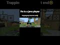 Trapping my school friend he plays on java