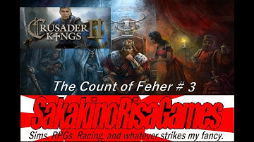 Crusader Kings 2 - The Count of Feher - Episode 3