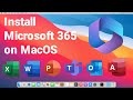 Download and install microsoft 365 on macos for free simple stepbystep tutorial