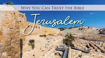 253. Why You Can Trust the Bible - Pt 4 | Jerusalem