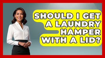 Should I Get A Laundry Hamper With A Lid? - Ultimate Life Hacks
