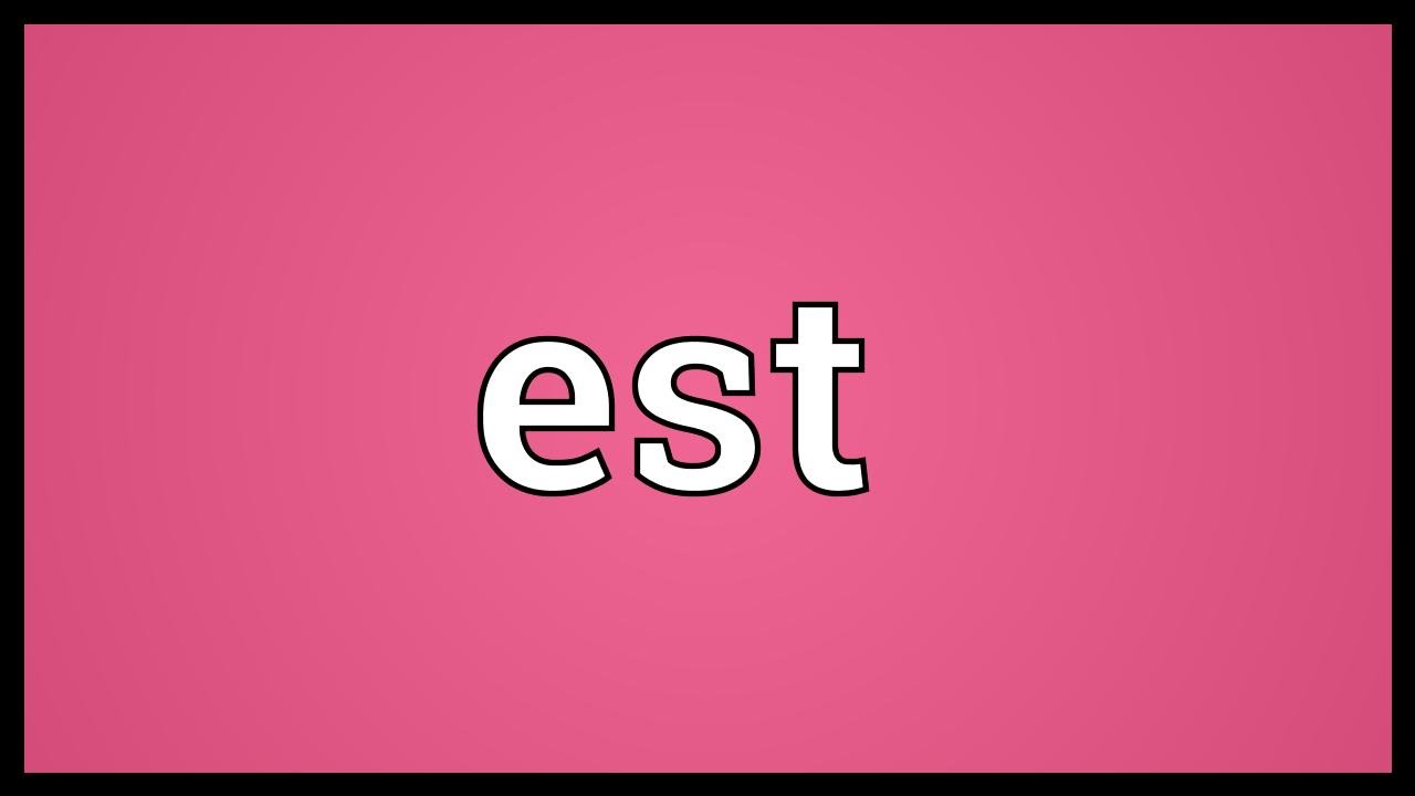 Est Meaning Youtube