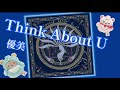 Think About U / 優美 ~ Sorry / STY ~ Okay / S-Key-A