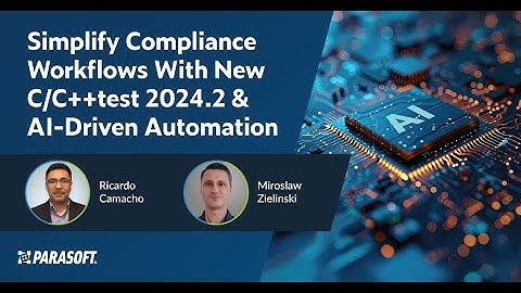 Simplify Compliance Workflows With New C/C++test 2024.2 & AI-Driven Automation