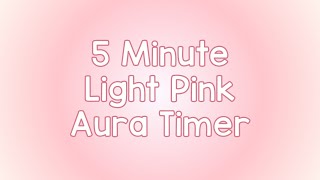 5 Minute Timer - Light Pink Aura Theme - Calm Chime Ending Timer Notification - Cute Pink Timer