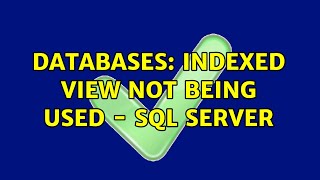 Databases: Indexed view not being used - SQL Server