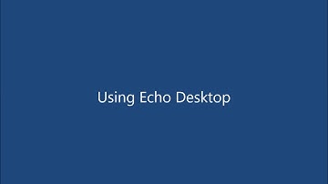 Echo Desktop Tutorial