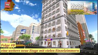 Hotel Manager Simulator #8  eine weitere neue Etage mit vielen Einzelzimmern (deutsch/Let´s play)