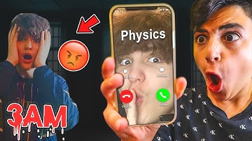 DO NOT CALL PHYSICS AT 3AM!! *HE BROKE INTO MY HOUSE!!
