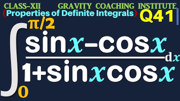 Q41 | Integral 0 to pi/2 sin x - cos x / 1 + sin x cos x dx | Integrate sinx-cosx / 1 + sinx cosx dx