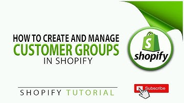 How To Create And Manage Customer Groups In Shopify