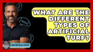 What Are The Different Types Of Artificial Turf? - The Football Xpert