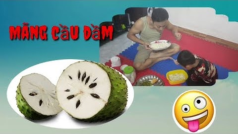 MÃNG CẦU GAI DẦM SỮA ĂN LÀ MÊ