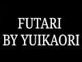 Futari-yuikaori  (lyrics)