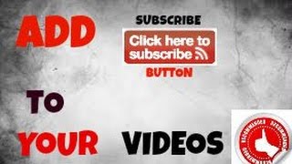 ADD SUBSCRIBE BUTTON TO VIDEOS 2016