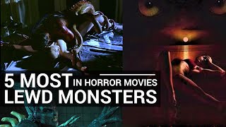 5 most lewd monsters in horror movies