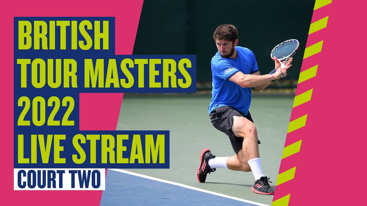 🔴 LIVE British Tour Masters 2022 Court 2 Day 2