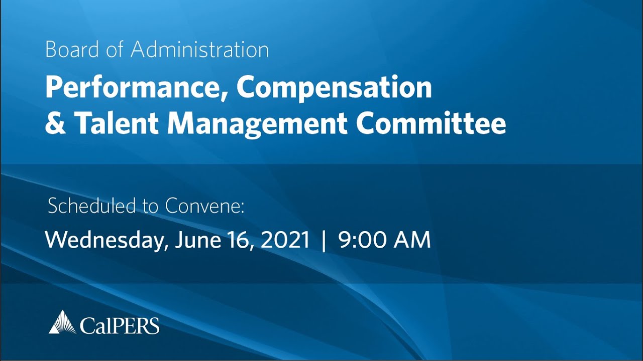 CalPERS Board Meeting | Wednesday, June 16, 2021