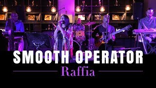 Raffia - Smooth Operator - Live At Character Media Studio