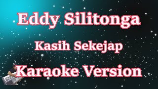 Kasih Sekejap - Eddy Silitonga (Karaoke) | CBerhibur