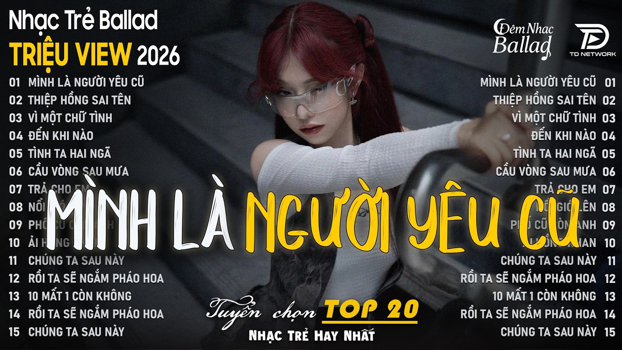 Mình Là Người Yêu Cũ | BXH Nhạc Ballad Hay Nhất TikTok Hiện Nay | Nhạc Trẻ Ballad Triệu View 2026