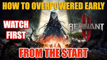 Remnant 2 Overpowered Early From The Start | OP Early Beginner Guide | Noob Guide